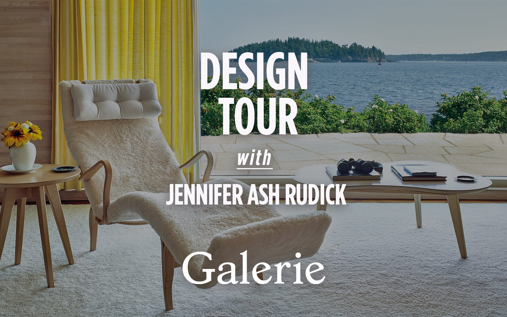 Scenic living room with modern chair, lake view, and text: Design Tour with Jennifer Ash Rudick, Galerie.