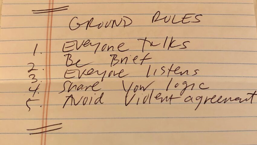 Handwritten list titled "Ground Rules" with points: Everyone talks, be brief, everyone listens, share your logic, avoid violent agreement.