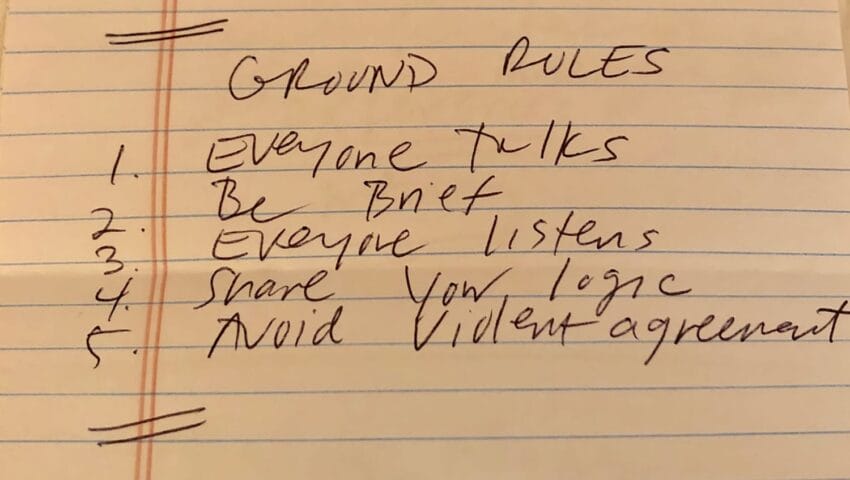 Handwritten list titled "Ground Rules" with points: Everyone talks, be brief, everyone listens, share your logic, avoid violent agreement.