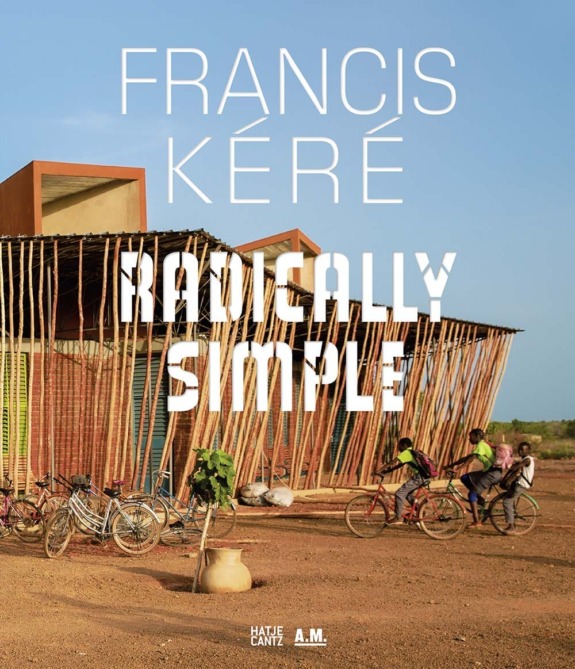 Book cover showing "Francis Kéré: Radically Simple" with a unique architectural structure and people on bicycles in the foreground.